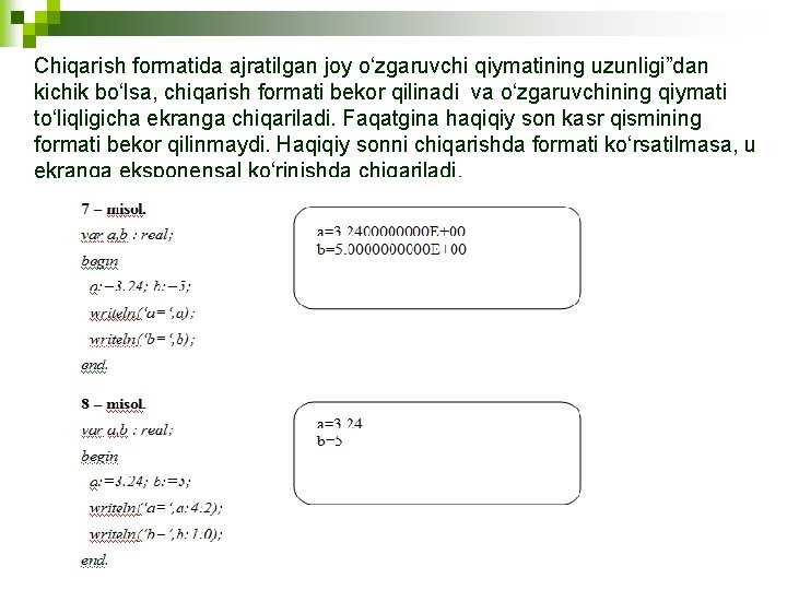 Chiqarish formatida ajratilgan joy o‘zgaruvchi qiymatining uzunligi”dan kichik bo‘lsa, chiqarish formati bekor qilinadi va