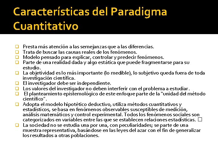 Características del Paradigma Cuantitativo q q q q q Presta más atención a las