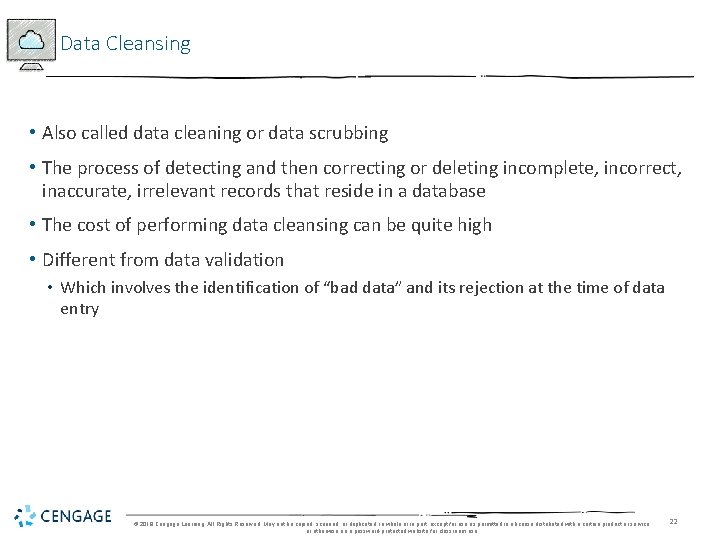 Data Cleansing • Also called data cleaning or data scrubbing • The process of