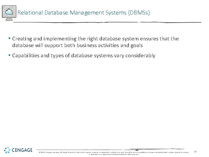 Relational Database Management Systems (DBMSs) • Creating and implementing the right database system ensures