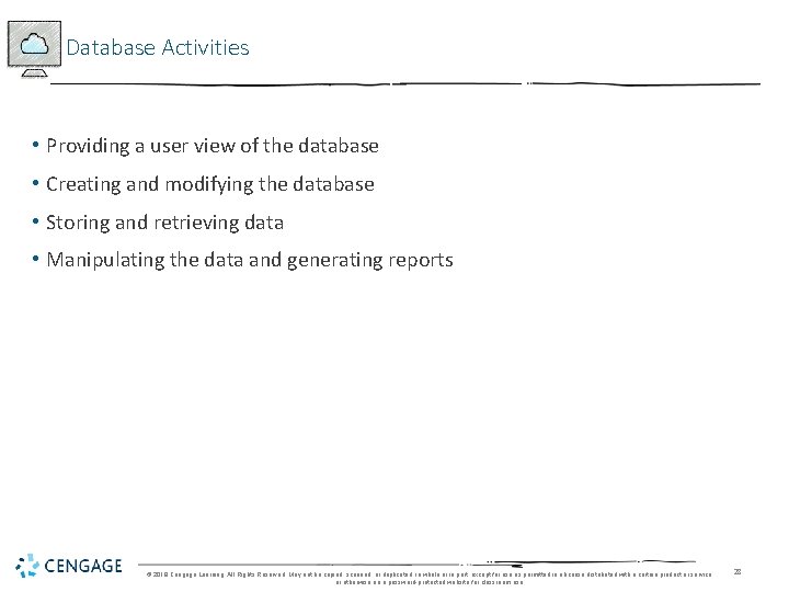 Database Activities • Providing a user view of the database • Creating and modifying