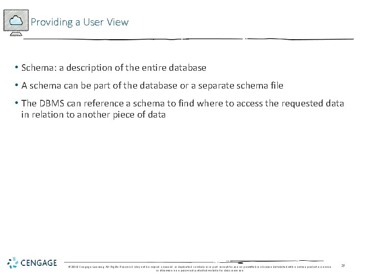 Providing a User View • Schema: a description of the entire database • A