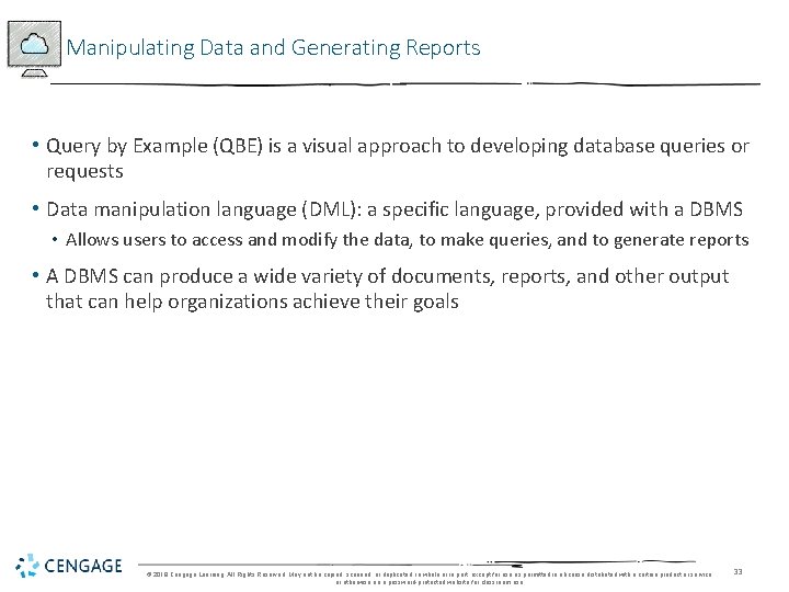 Manipulating Data and Generating Reports • Query by Example (QBE) is a visual approach