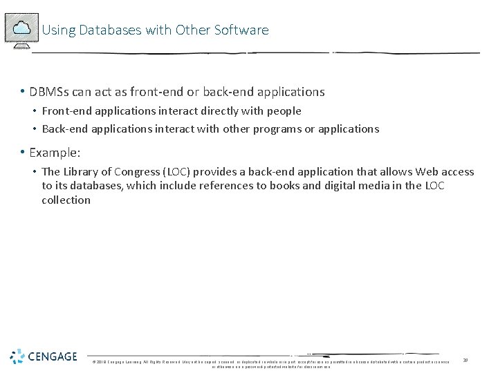 Using Databases with Other Software • DBMSs can act as front-end or back-end applications