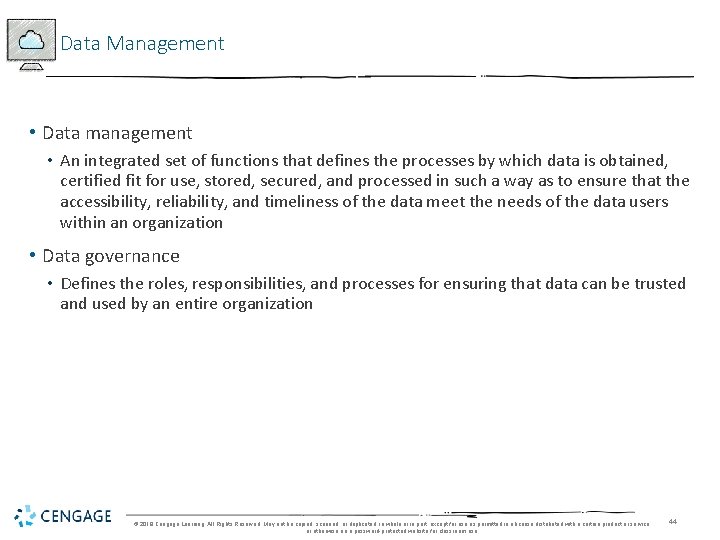 Data Management • Data management • An integrated set of functions that defines the