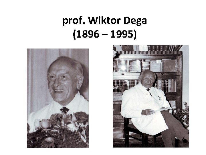 prof. Wiktor Dega (1896 – 1995) 