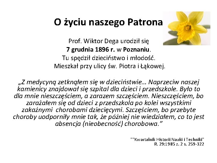 O życiu naszego Patrona Prof. Wiktor Dega urodził się 7 grudnia 1896 r. w