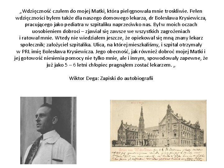 „Wdzięczność czułem do mojej Matki, która pielęgnowała mnie troskliwie. Pełen wdzięczności byłem także dla