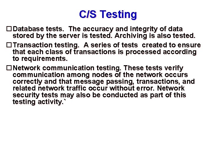 C/S Testing Database tests. The accuracy and integrity of data stored by the server