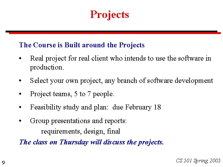 Projects The Course is Built around the Projects • Real project for real client