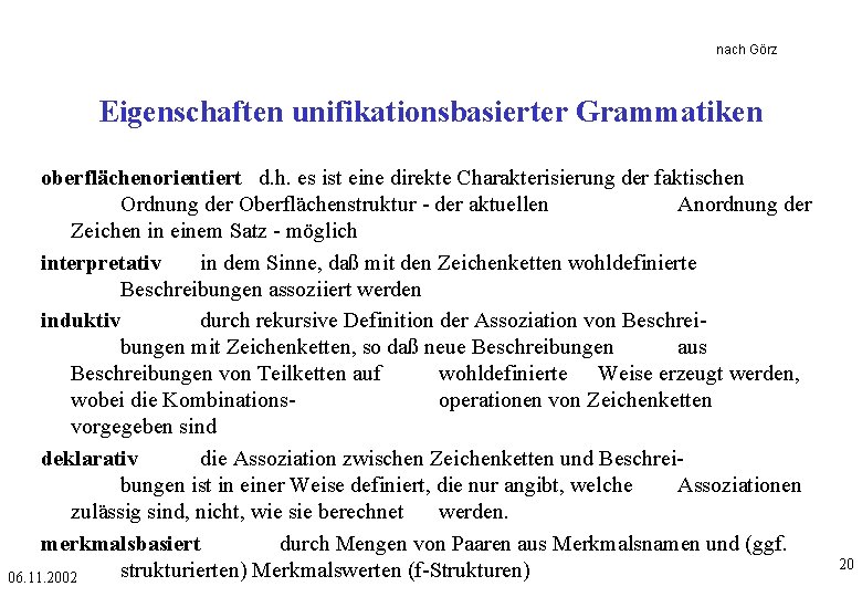 nach Görz Eigenschaften unifikationsbasierter Grammatiken oberflächenorientiert d. h. es ist eine direkte Charakterisierung der