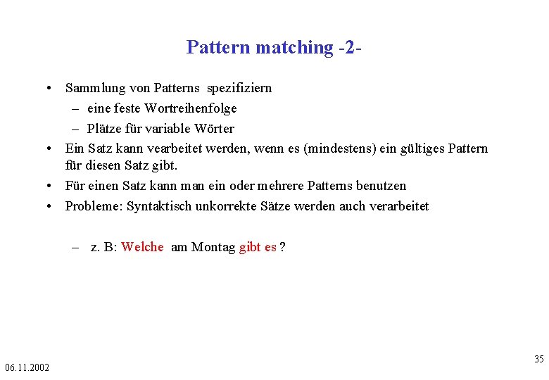 Pattern matching -2 • Sammlung von Patterns spezifiziern – eine feste Wortreihenfolge – Plätze