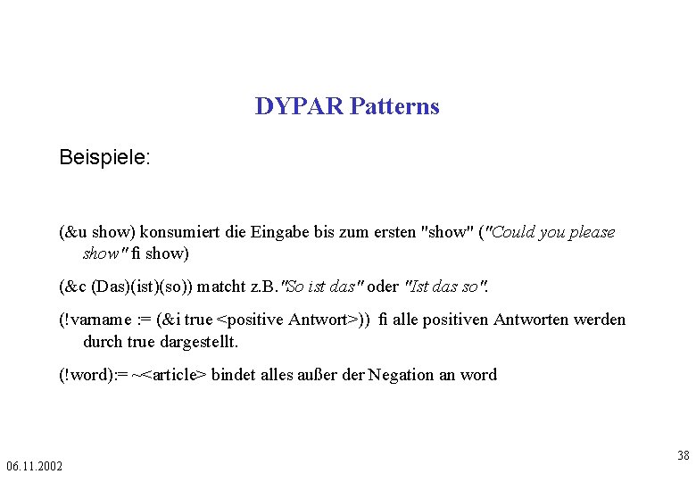 DYPAR Patterns Beispiele: (&u show) konsumiert die Eingabe bis zum ersten "show" ("Could you