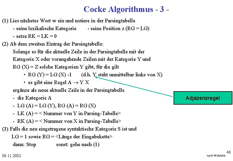 Cocke Algorithmus - 3 (1) Lies nächstes Wort w ein und notiere in der