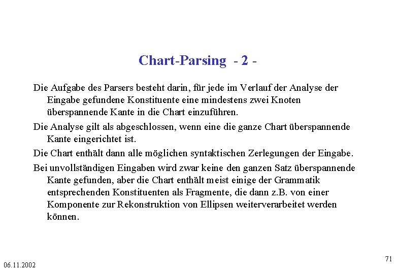 Chart-Parsing - 2 Die Aufgabe des Parsers besteht darin, für jede im Verlauf der
