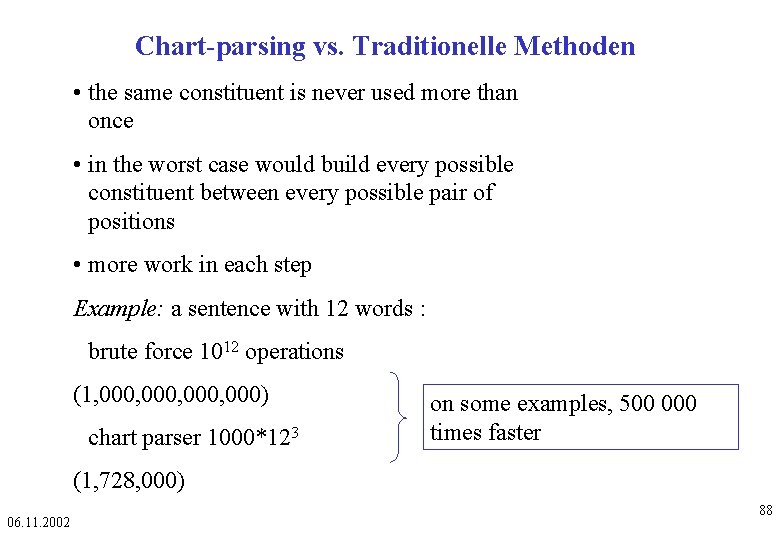 Chart-parsing vs. Traditionelle Methoden • the same constituent is never used more than once