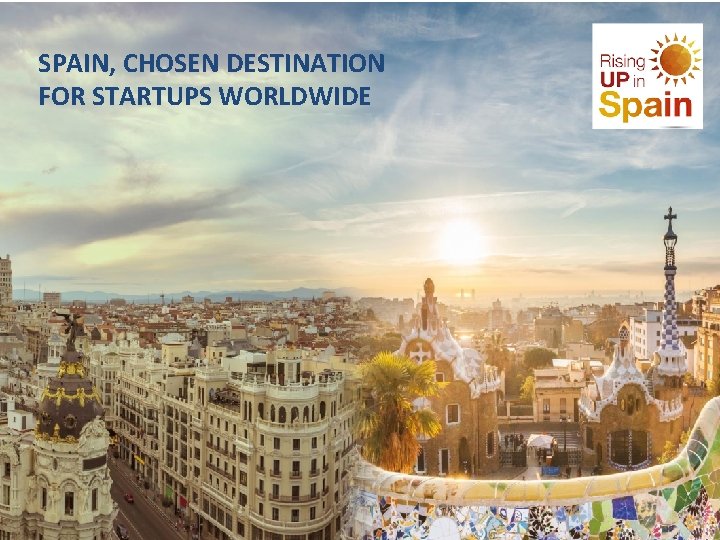 SPAIN, CHOSEN DESTINATION FOR STARTUPS WORLDWIDE Wayra Bogotá 9 de abril de 2018 