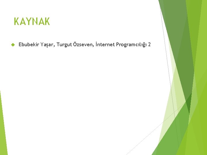 KAYNAK Ebubekir Yaşar, Turgut Özseven, İnternet Programcılığı 2 