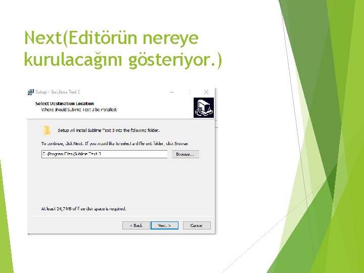 Next(Editörün nereye kurulacağını gösteriyor. ) 