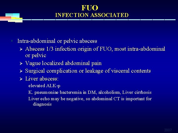 FUO INFECTION ASSOCIATED § Intra-abdominal or pelvic abscess Ø Ø Abscess 1/3 infection origin