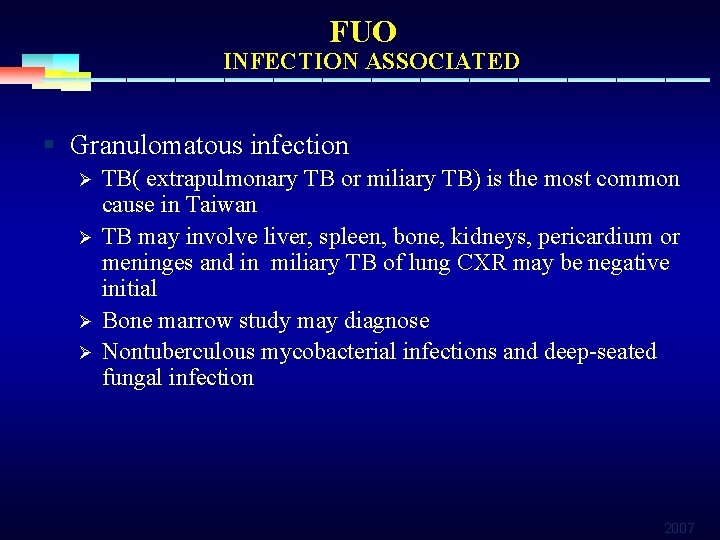 FUO INFECTION ASSOCIATED § Granulomatous infection Ø Ø TB( extrapulmonary TB or miliary TB)