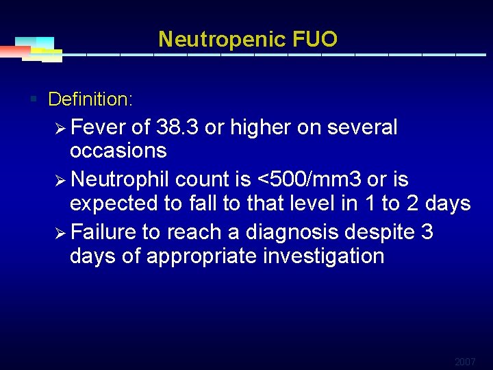 Neutropenic FUO § Definition: Ø Fever of 38. 3 or higher on several occasions