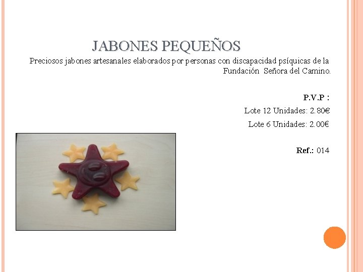 JABONES PEQUEÑOS Preciosos jabones artesanales elaborados por personas con discapacidad psíquicas de la Fundación