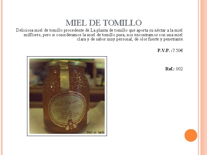 MIEL DE TOMILLO Deliciosa miel de tomillo procedente de La planta de tomillo que