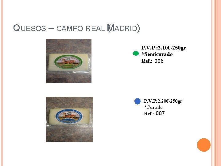 QUESOS – CAMPO REAL (MADRID) P. V. P : 2. 10€-250 gr *Semicurado Ref.