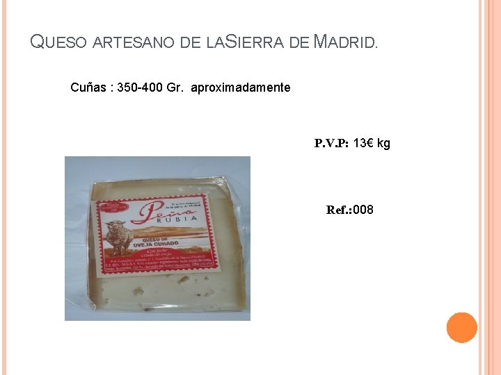 QUESO ARTESANO DE LA SIERRA DE MADRID. Cuñas : 350 -400 Gr. aproximadamente P.