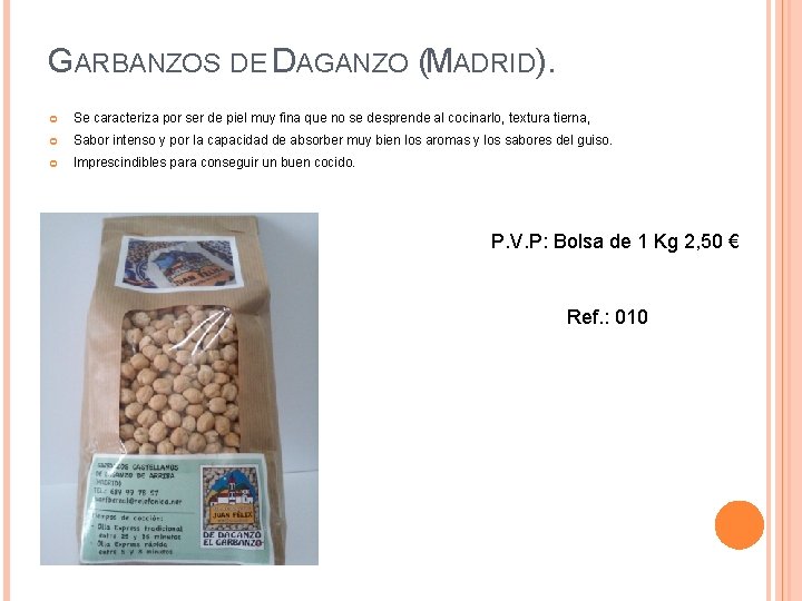 GARBANZOS DE DAGANZO (MADRID). Se caracteriza por ser de piel muy fina que no