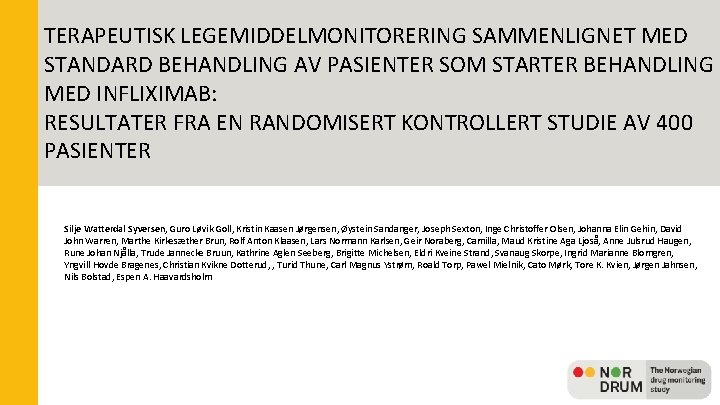 TERAPEUTISK LEGEMIDDELMONITORERING SAMMENLIGNET MED STANDARD BEHANDLING AV PASIENTER SOM STARTER BEHANDLING MED INFLIXIMAB: RESULTATER