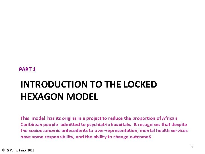 PART 1 INTRODUCTION TO THE LOCKED HEXAGON MODEL This model has its origins in PART 1 INTRODUCTION TO THE LOCKED HEXAGON MODEL This model has its origins in