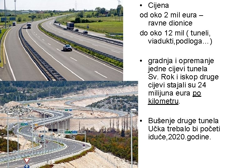 • Cijena od oko 2 mil eura – ravne dionice do oko 12 • Cijena od oko 2 mil eura – ravne dionice do oko 12