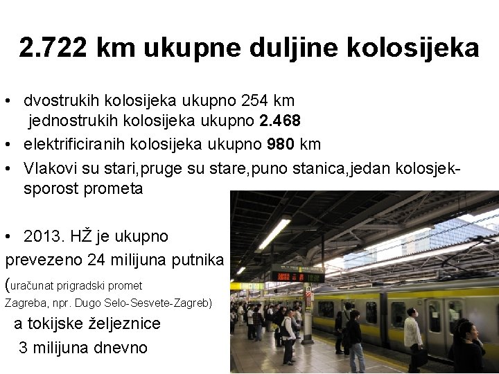 2. 722 km ukupne duljine kolosijeka • dvostrukih kolosijeka ukupno 254 km jednostrukih kolosijeka