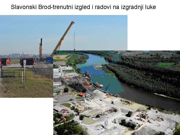 Slavonski Brod-trenutni izgled i radovi na izgradnji luke Slavonski Brod-trenutni izgled i radovi na izgradnji luke