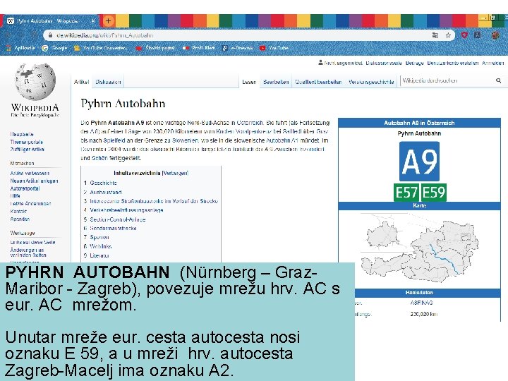 PYHRN AUTOBAHN (Nürnberg – Graz- Maribor - Zagreb), povezuje mrežu hrv. AC s eur. PYHRN AUTOBAHN (Nürnberg – Graz- Maribor - Zagreb), povezuje mrežu hrv. AC s eur.