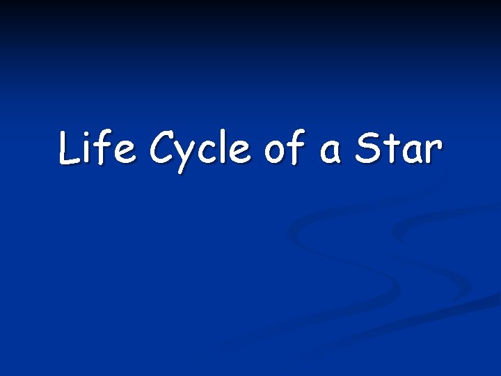 Life Cycle of a Star 