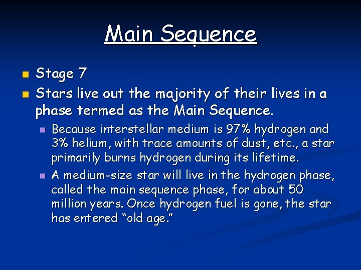 Main Sequence n n Stage 7 Stars live out the majority of their lives