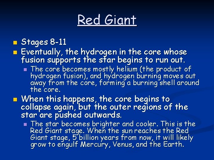 Red Giant n n Stages 8 -11 Eventually, the hydrogen in the core whose