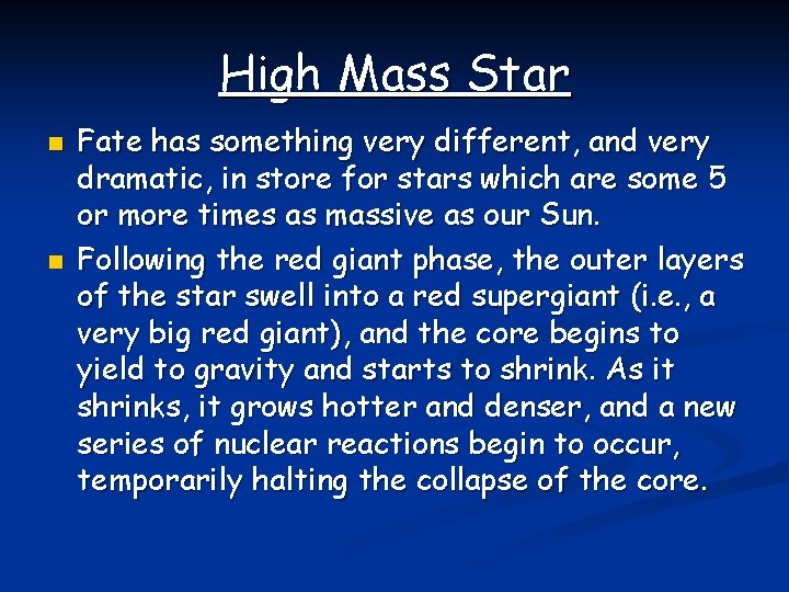 High Mass Star n n Fate has something very different, and very dramatic, in