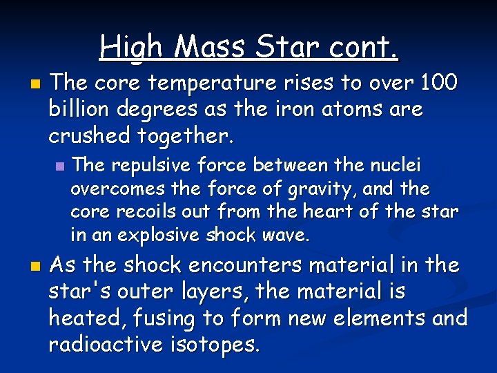 High Mass Star cont. n The core temperature rises to over 100 billion degrees