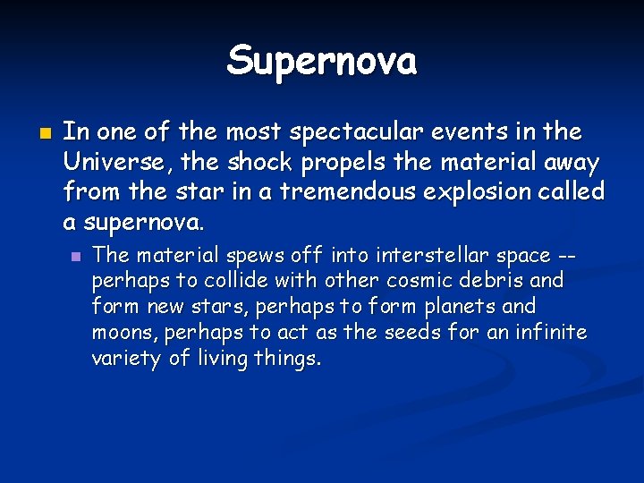 Supernova n In one of the most spectacular events in the Universe, the shock