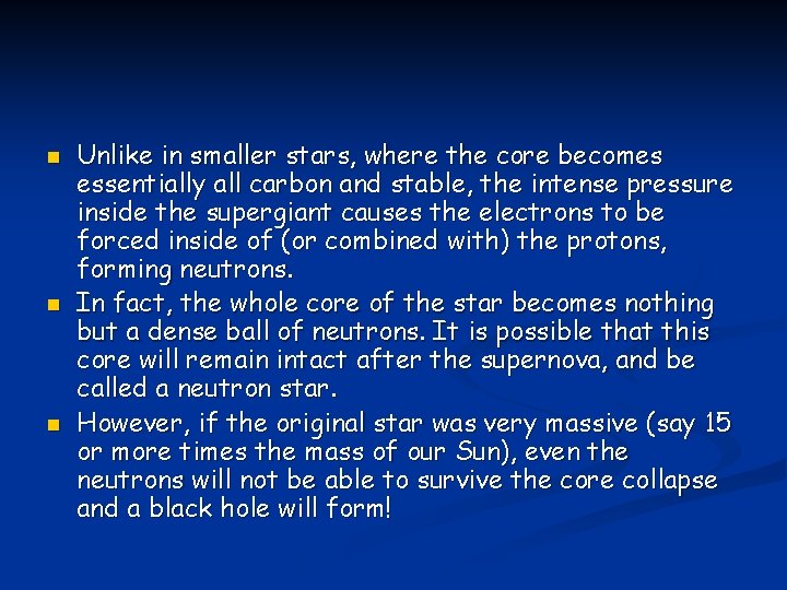 n n n Unlike in smaller stars, where the core becomes essentially all carbon