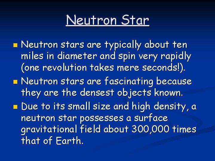 Neutron Star Neutron stars are typically about ten miles in diameter and spin very