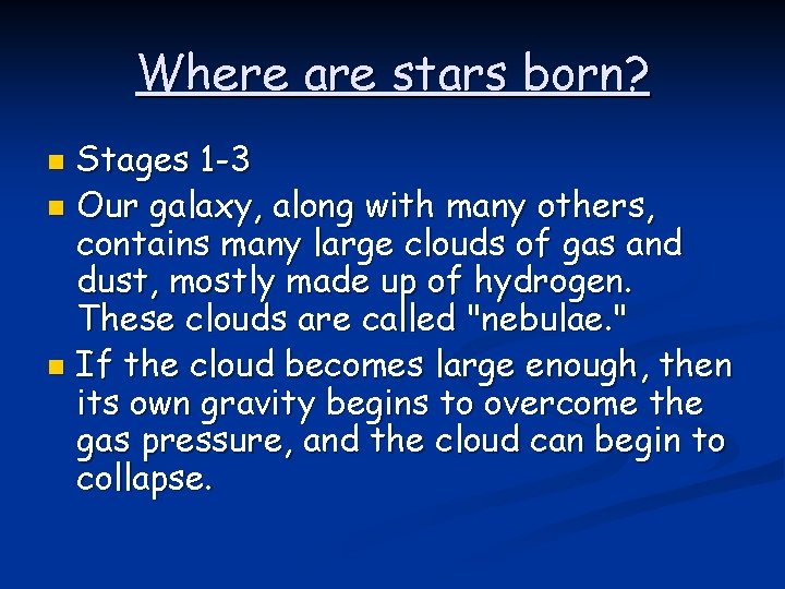 Where are stars born? Stages 1 -3 n Our galaxy, along with many others,