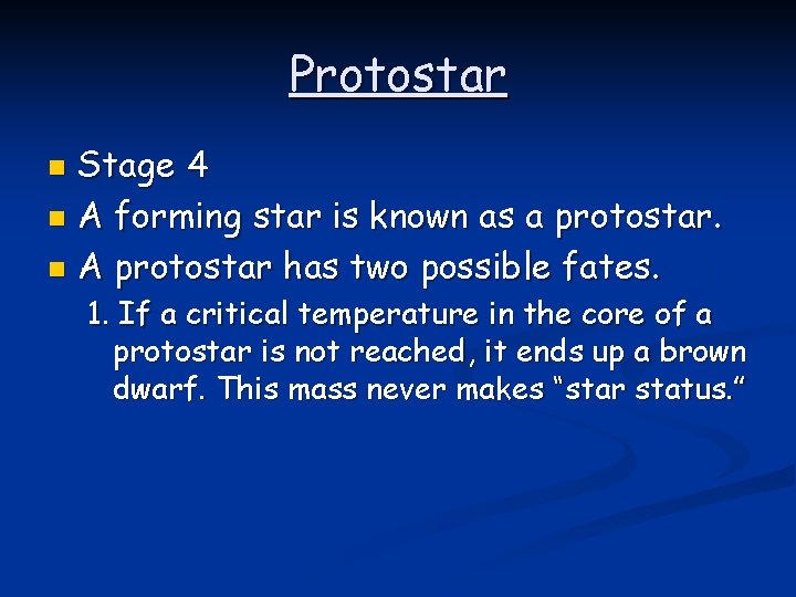 Protostar Stage 4 n A forming star is known as a protostar. n A