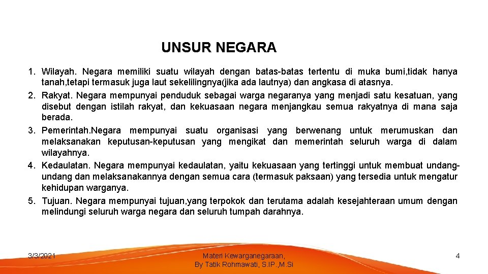 UNSUR NEGARA 1. Wilayah. Negara memiliki suatu wilayah dengan batas-batas tertentu di muka bumi,