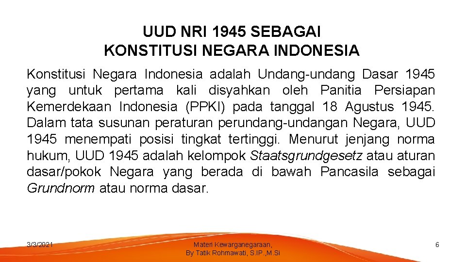 UUD NRI 1945 SEBAGAI KONSTITUSI NEGARA INDONESIA Konstitusi Negara Indonesia adalah Undang-undang Dasar 1945