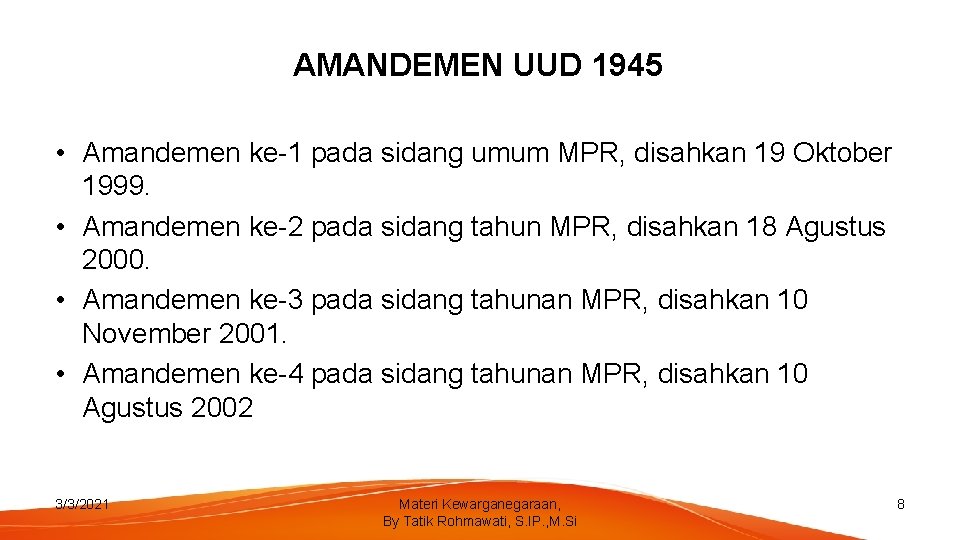 AMANDEMEN UUD 1945 • Amandemen ke-1 pada sidang umum MPR, disahkan 19 Oktober 1999.